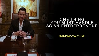 UntitledA Moment With JW | One Thing You Must Handle As An Entrepreneur
