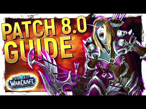 IT'S HERE! Battle for Azeroth Patch 8.0 Class Changes, New Features & New Content! Pre-Patch GUIDE