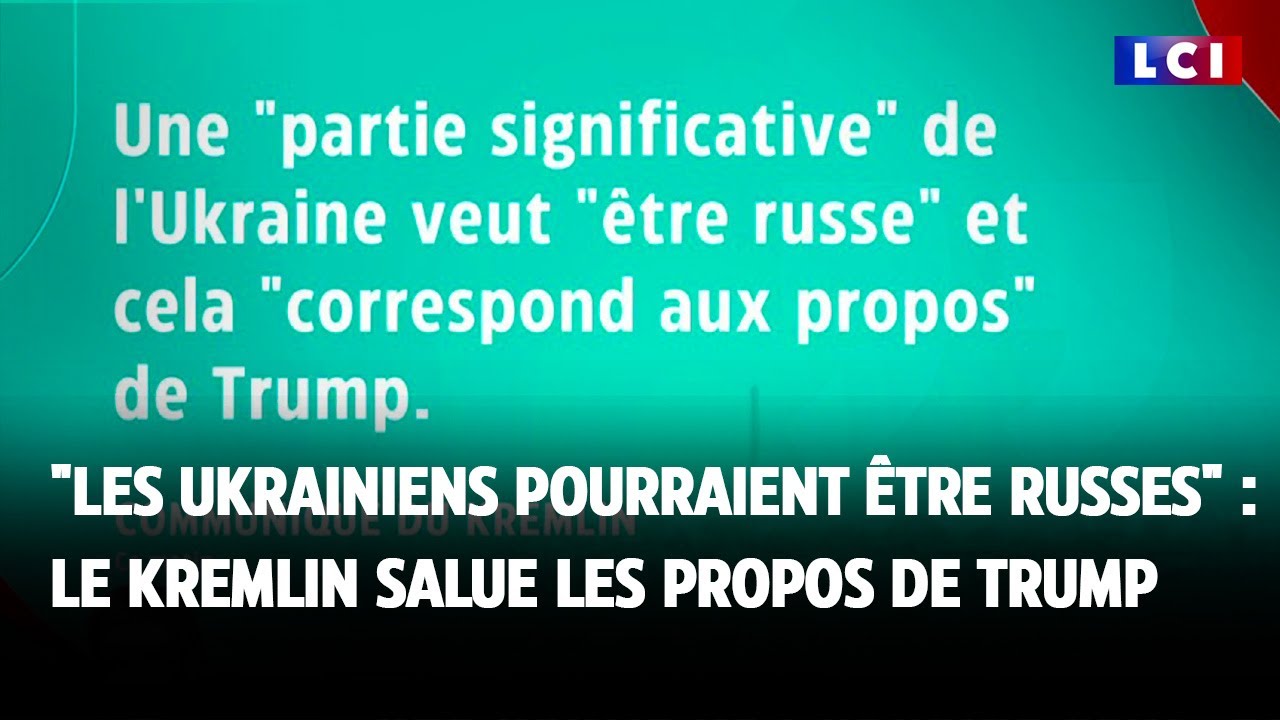 "Les Ukrainiens pourraient être Russes" : le Kremlin salue les propos de Trump｜LCI
