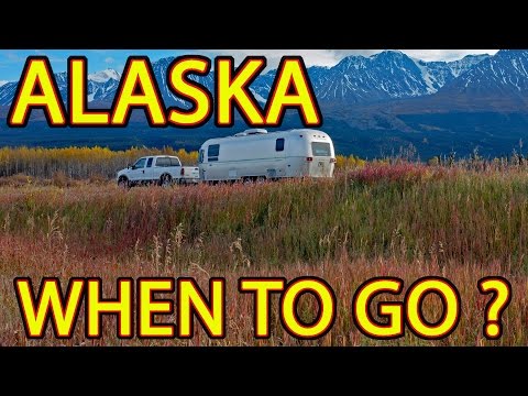 🤔 ALASKA - When to Go ... and When to LEAVE! 😳