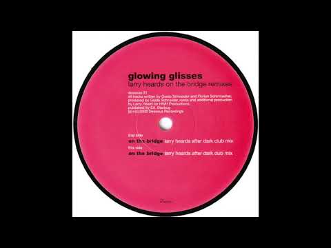 Glowing Glisses - On The Bridge (Larry Heards After Dark Club Mix)