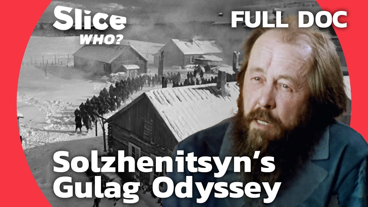 The Gulag Archipelago: How Solzhenitsyn Exposed Soviet Reality | SLICE WHO l FULL DOCUMENTARY