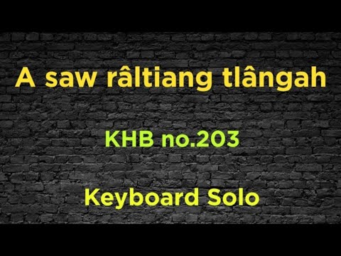 KHB no.203  A saw râltiang tlângah (Piano Cover)