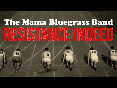 Resistance Indeed - The Mama Bluegrass Band