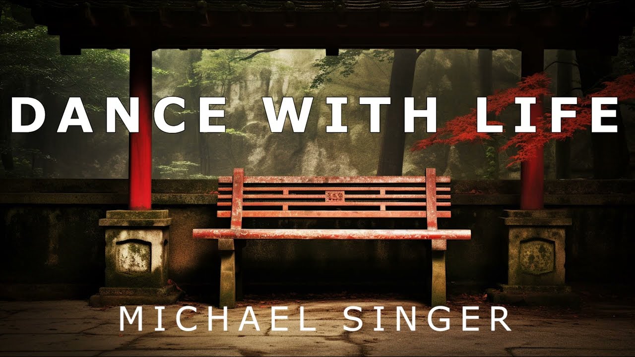 Michael Singer - Dance with Life