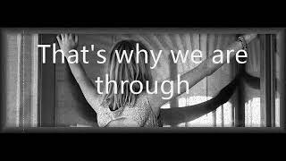 Crispian St. Peters - - - That's why we are through .