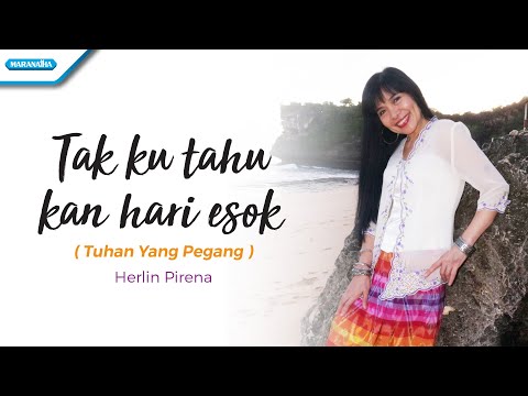 Tak Ku Tahu Kan Hari Esok / Tuhan Yang Pegang - Herlin Pirena (Video)
