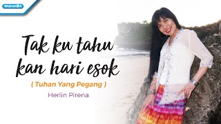 Download lagu Tak Ku Tahu Kan Hari Esok / Tuhan Yang Pegang - Herlin Pirena (Video) mp3 Download lagu Tak Ku Tahu Kan Hari Esok / Tuhan Yang Pegang - Herlin Pirena (Video) mp3