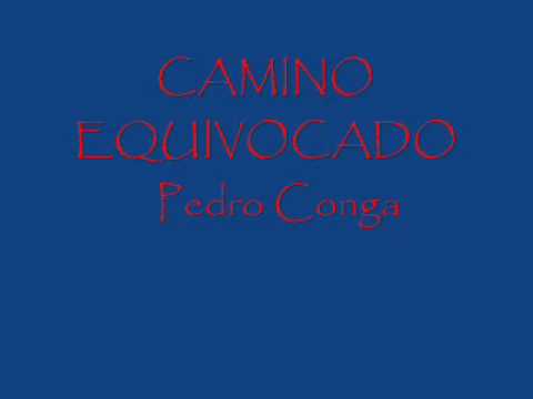 Camino Equivocado - Pedro Conga