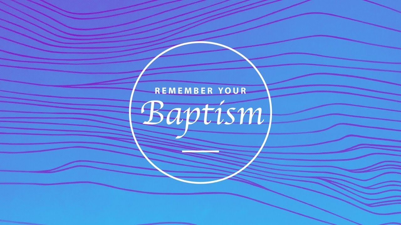 Remember Your Baptism