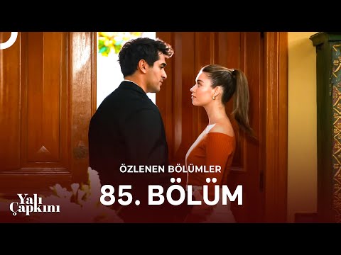 Yalı Çapkını Özlenen Bölümler 85. Bölüm | Seyran ve Ferit Hikayelerini Yeniden Yazıyor