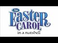 An Easter Carol In A Nutshell