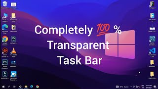 How to make windows 10 Taskbar 💯 % Transparent 🫡