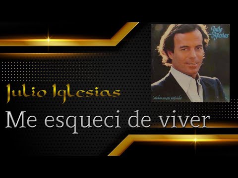 JULIO IGLESIAS - Me esqueci de viver