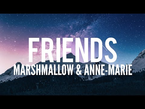 Friends (Lyrics)- Marshmallow & Anne-Marie