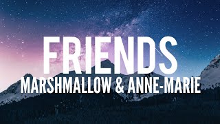 Friends (Lyrics)- Marshmallow &amp; Anne-Marie