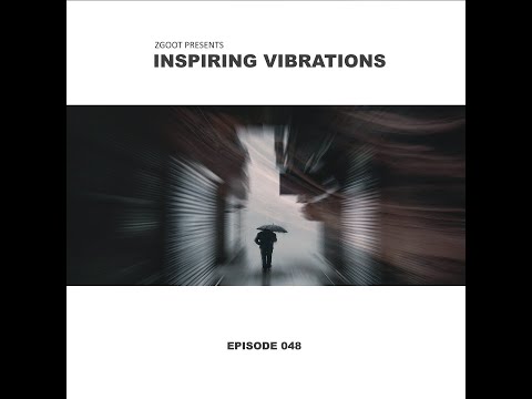 ZGOOT - INSPIRING VIBRATIONS (EPISODE 048)