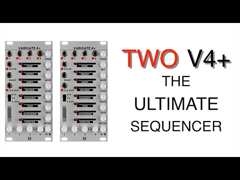 TWO Varigate 4+    The ULTIMATE Eurorack Sequencer !