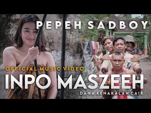 Info Maseh - Pepeh Sadboy | (Official Music Video) Dana Kenakalan Cair Maszeeh