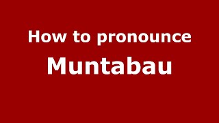 How to pronounce Muntabau