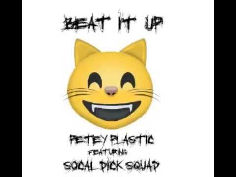 Beat It Up - Petey Plastic Featuring SoCal DickSquad