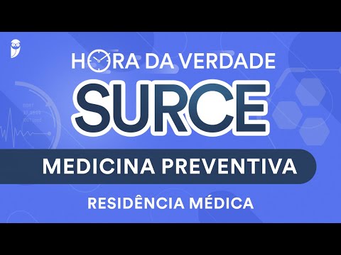 Hora da Verdade Medicina Preventiva SURCE Residência Médica