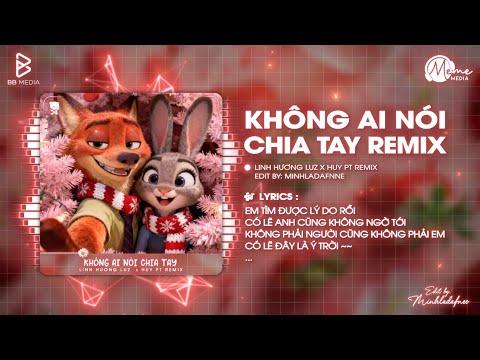em tìm được lý do rồi... Không Ai Nói Chia Tay Remix (Hot TikTok) - Linh Hương Luz x Huy PT Remix