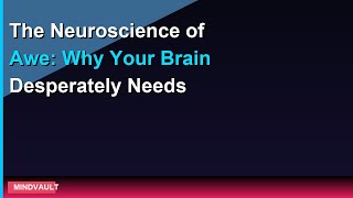 The Neuroscience of Awe: Why Your Brain Desperately Needs Wonder