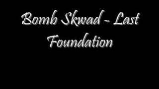Bomb Skwad Last Foundation
