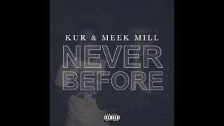 Kur- Never Before Ft Meek Mill (DatPiff Exclusive)