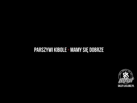 Parszywi Kibole - Mamy Się Dobrze