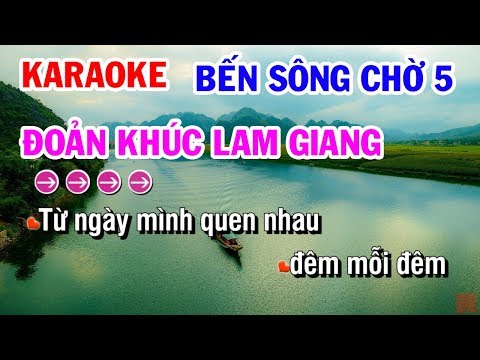Karaoke Bến Sông Chờ 5 - Đoản Khúc Lam Giang - Phi Vân Điệp Khúc