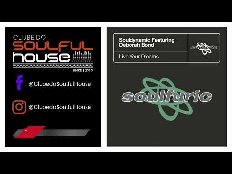 Souldynamic, Deborah Bond - Live Your Dreams (Extended Mix)