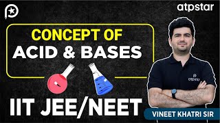 Acid & Base Ionic Equilibrium  | IIT JEE & NEET | Vineet Khatri Sir | ATP STAR Kota
