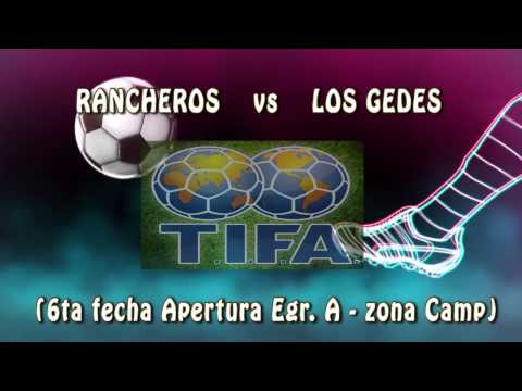 5 LOS GEDES vs RANCHEROS 0 - 6a Egr A – zona Camp - 06/11/2016