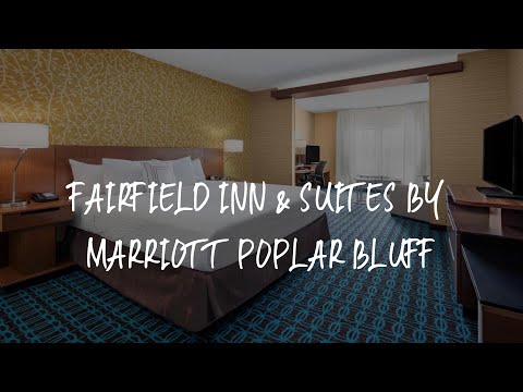 Fairfield Inn & Suites by Marriott Poplar Bluff Review - Poplar Bluff , United States of America