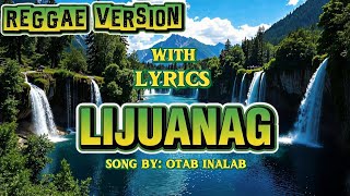 Download lagu LIJUANAG - Otab Inalab ( REGGAE with Lyrics ) Win Music Mix  mp3