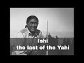 29th August 1911: Ishi, the last surviving member of the Yahi tribe, emerged from the wilderness