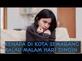 COLD NIGHTS IN SEMARANG HERE S THE EXPLANATION