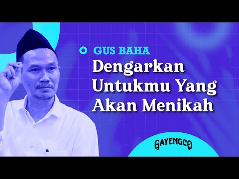 Gus Baha: Dengarkan Untukmu Yang Akan Menikah