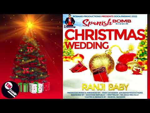 Ranji Baby - Christmas Wedding [ Spanish Bomb Riddim ] 2k22 Soca Parang