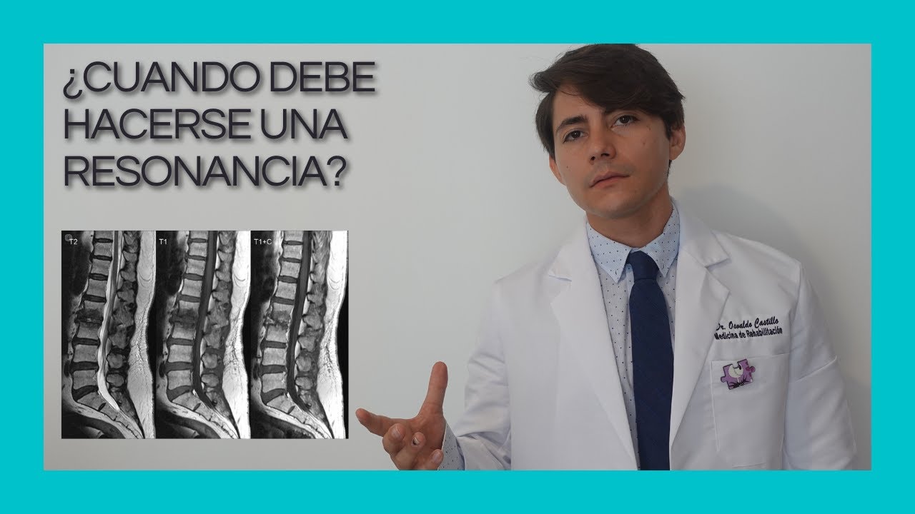 ¿Cuándo debe hacerse una resonancia Dolor de columna cervical y lumbar
