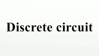 Discrete circuit