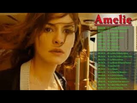 Amélie Soundtrack ★★ Le beau monde d'Amélie en 1 heure ★★ Le monde fabuleux d'Amélie - SoundTrack
