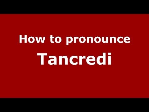 How to pronounce Tancredi (Italian/Italy) - PronounceNames.com