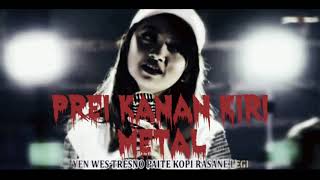 Download lagu PREI KANAN KIRI- COVER METAL mp3 Download lagu PREI KANAN KIRI- COVER METAL mp3
