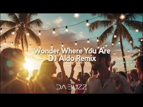 Da Buzz, DJ Aldo - Wonder Where You are (DJ Aldo Remix)