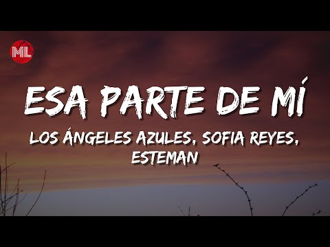 Los Ángeles Azules, Sofia Reyes, Esteman - Esa Parte De Mí (Letra / Lyrics)