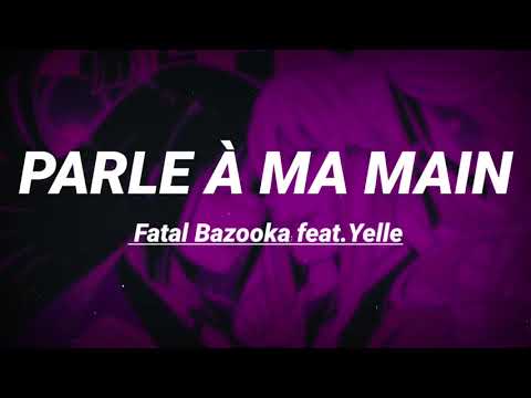 Fatal Bazooka - Parle à ma main feat.Yelle // English translation