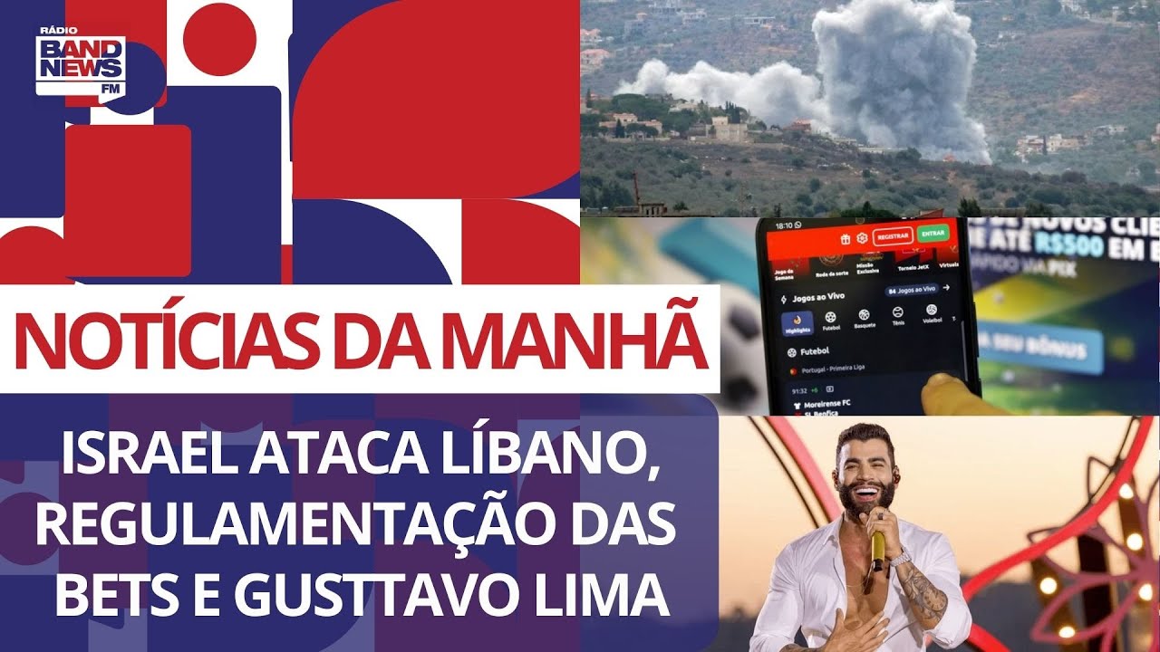 Israel ataca Líbano, regulamentação das bets e Gusttavo Lima | Notícias da Manhã - 01/10/2024